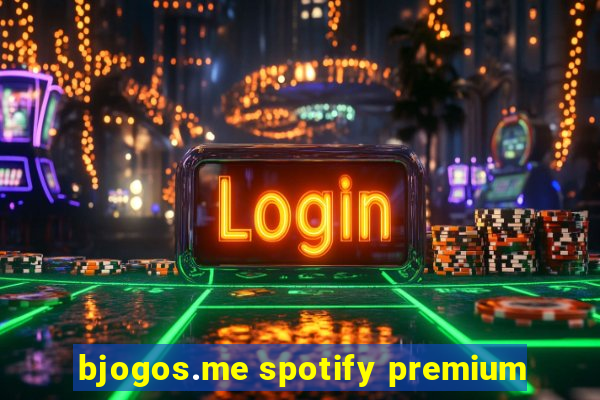 bjogos.me spotify premium